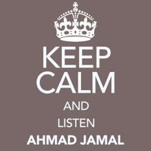 Ahmad Jamal: Keep Calm and Listen Ahmad Jamal