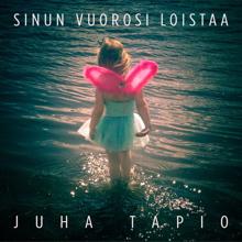 Juha Tapio: Sinun vuorosi loistaa