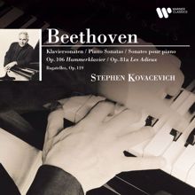 Stephen Kovacevich: Beethoven: Bagatelles, Op. 119, Piano Sonatas Nos. 26 "Les Adieux" & 29 "Hammerklavier"