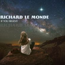 Richard Le Monde: If You Believe