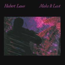 Hubert Laws: Make It Last