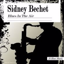 Sidney Bechet: Sidney Bechet: Blues in the Air