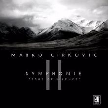 Marko Cirkovic: Symphonie II "Edge of Silence"