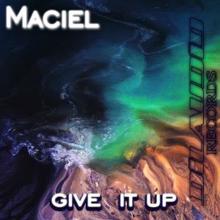 Maciel: Give It Up