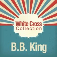 B.B. King: White Cross Collection