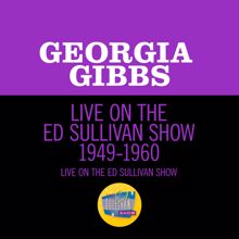 Georgia Gibbs: Live On The Ed Sullivan Show 1949-1960