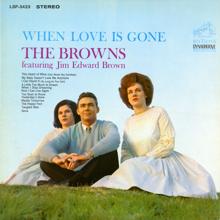 The Browns feat. Jim Edward Brown: When Love Is Gone