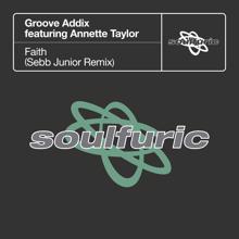 Groove Addix: Faith (feat. Annette Taylor) (Sebb Junior Remix)