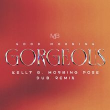 Mary J. Blige: Good Morning Gorgeous (Kelly G Morning Pose Dub Remix)