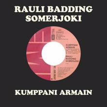 Rauli Badding Somerjoki: Kumppani Armain