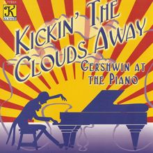 George Gershwin: Gershwin At the Piano - Kickin' the Clouds Away