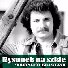 Krzysztof Krawczyk: Rysunek na szkle