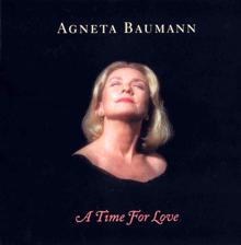 Agneta Baumann: Baumann, Agneta: A Time for Love