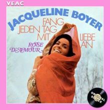 Jacqueline Boyer: Fang jeden Tag mit Liebe an