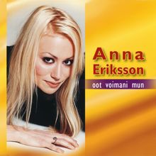 Anna Eriksson: Oot voimani mun