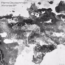 Pierre Deutschmann: Xhronos EP