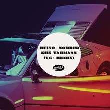 Reino Nordin: Niin varmaan (feat. Kube) (VG+ Remix)
