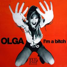 Olga: I'm a Bitch