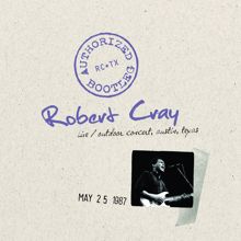 Robert Cray: Authorized Bootleg - Live, Outdoor Concert, Austin, Texas, 5/25/87