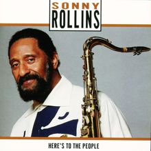 Sonny Rollins: Here's To The People