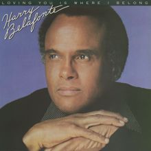 Harry Belafonte: Loving You Is Where I Belong