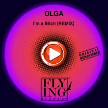 Olga: I'm a Bitch (Remix, 2013 Remaster)