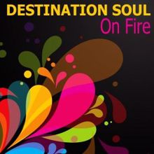 Destination Soul: On Fire