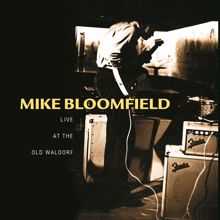 Mike Bloomfield: Live At The Old Waldorf