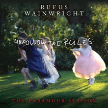 Rufus Wainwright: Unfollow the Rules (The Paramour Session; Live)