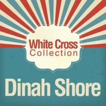 Dinah Shore: White Cross Collection