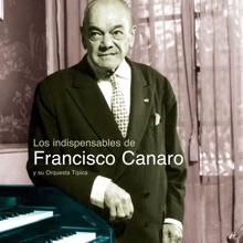 Francisco Canaro Y Su Orquesta Tipica: Los Indispensables De Canaro