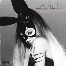 Ariana Grande: Jason's Song (Gave It Away)