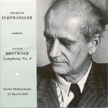 Wilhelm Furtwängler: Bruckner, A.: Symphony No. 8 (1890 Version) (Berlin Philharmonic, Furtwangler) (1949)