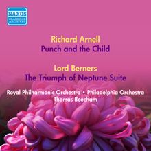 Thomas Beecham: Arnell, R.: Punch and the Child / Berners, L.: the Triumph of Neptune Suite (Royal Philharmonic, Philadelphia Orchestra, Beecham) (1950, 1952)