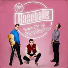 The Baseballs: Wake Me Up Before You Go Go