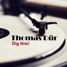 Thomas Dür: Dig This!