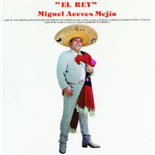 Miguel Aceves Mejía: El Rey