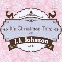 J. J. Johnson: It's Christmas Time with J. J. Johnson, Vol. 01