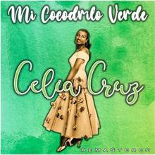 Celia Cruz: Mi Cocodrilo Verde (Remastered)