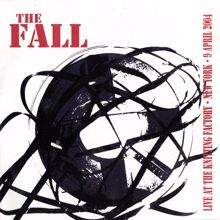 The Fall: Live at the Knitting Factory - New York - 9 April 2004