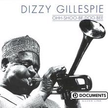 Dizzy Gillespie: Ohh-Shoo-Be-Doo-Bee