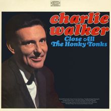 Charlie Walker: Close All the Honky Tonks