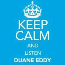 Duane Eddy: Keep Calm and Listen Duane Eddy