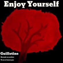 Enjoy Yourself: Guillotine