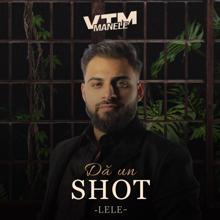 Lele: Dă un shot