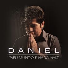 Daniel feat. Guilherme Arantes: Meu Mundo e Nada Mais