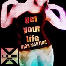 Nick Martira: Get Your Life (Main Mix)