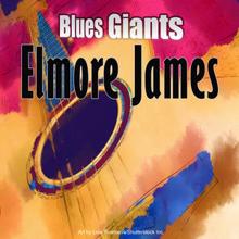 Elmore James: Blues Giants: Elmore James