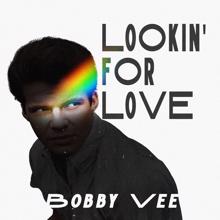 Bobby Vee: Lookin' for Love