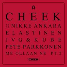 Cheek: Me ollaan ne Part 2 (feat. Nikke Ankara, Elastinen, JVG, Kube, Pete Parkkonen)
